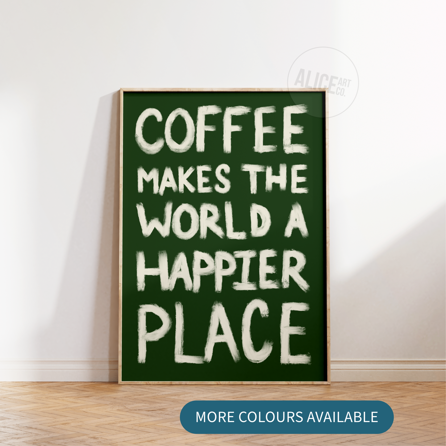 'Coffee Makes The World A Happier Place' Print