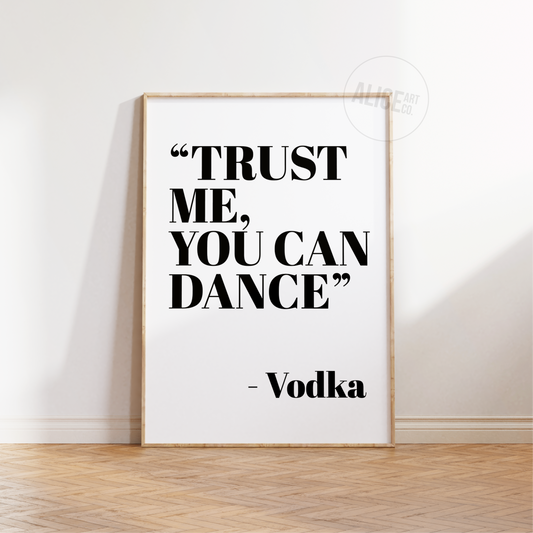 'Trust Me You Can Dance - Vodka' Text Print