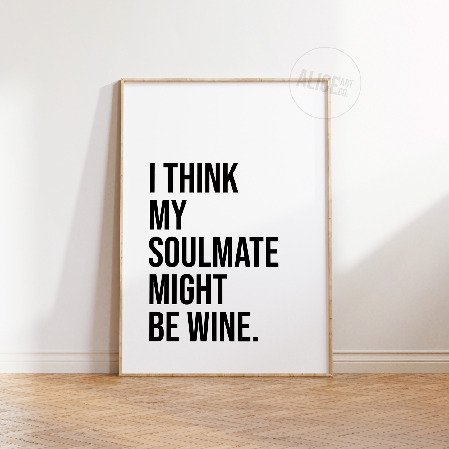 'I Think My Soulmate Might Be Wine' Text Print