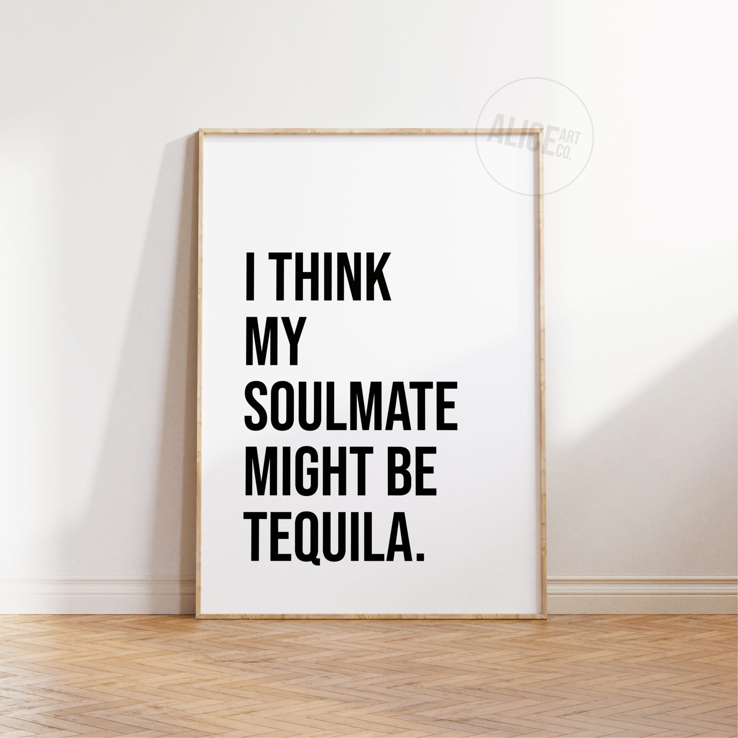 'I Think My Soulmate Might Be Tequila' Text Print