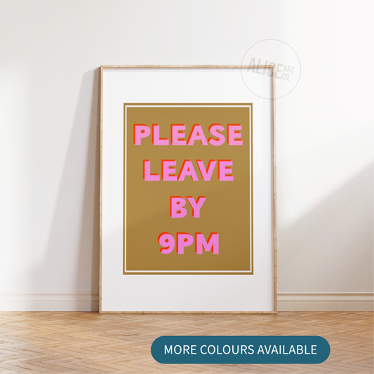 'Please Leave by 9pm' Print