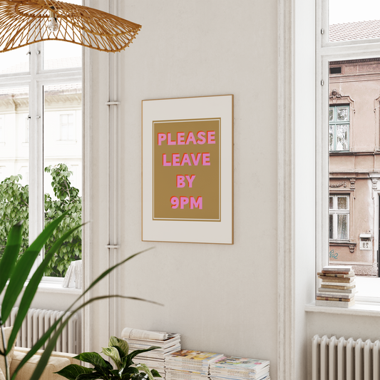 'Please Leave by 9pm' Print