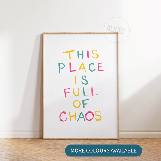 'This Place Is Full Of Chaos' Print