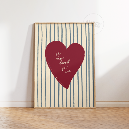 'Oh How Loved You Are - Blue' Print